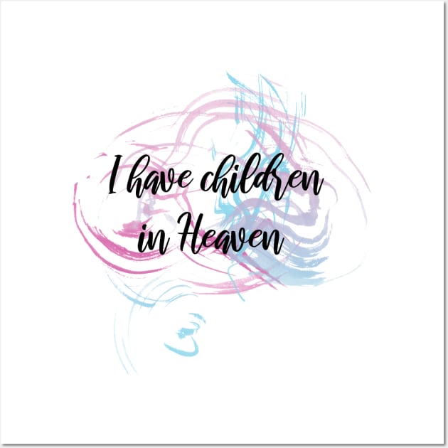 I have children in Heaven Wall Art by designIllogical